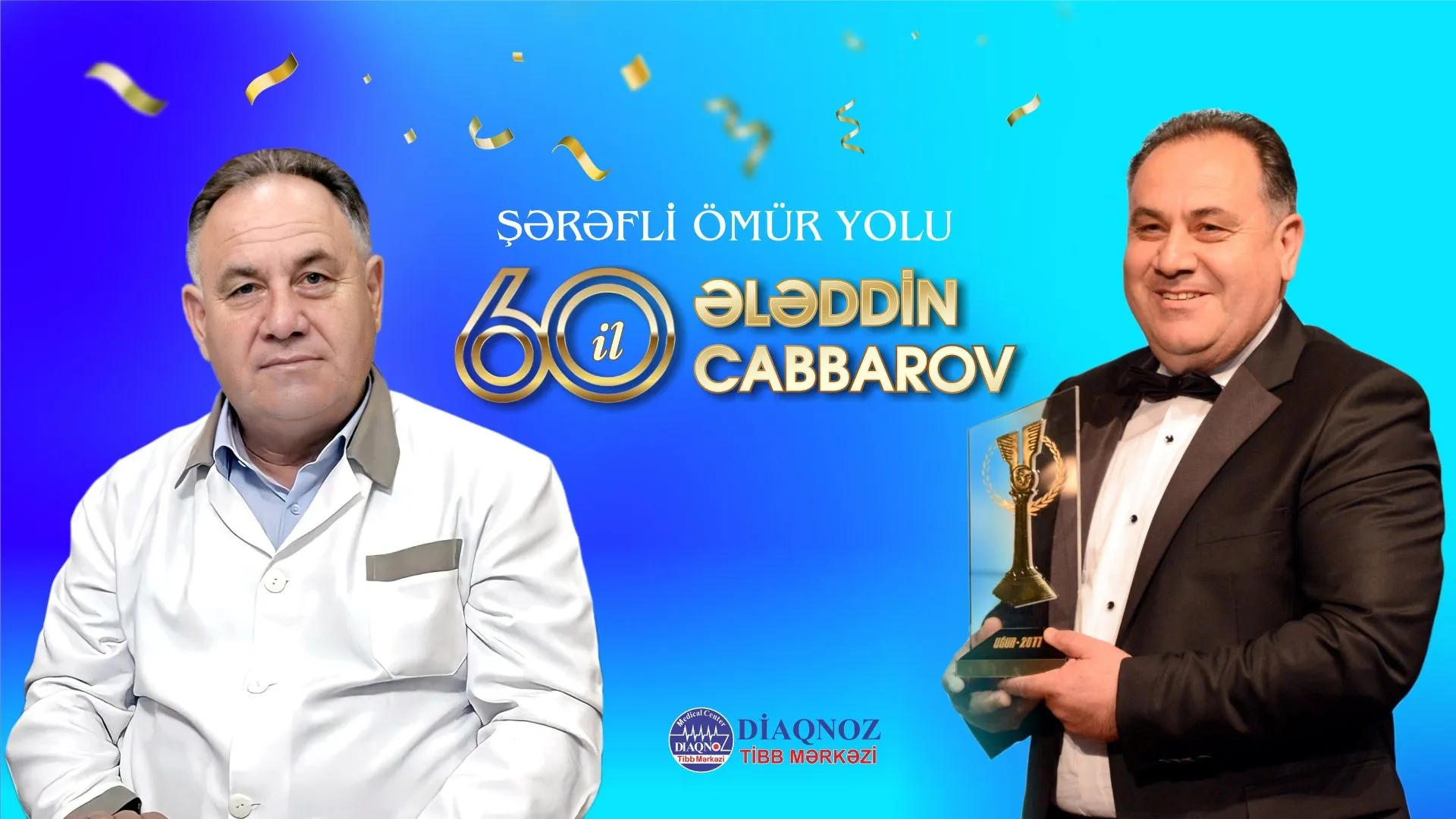 Şərəfli ömür yolu - Diaqnoz Tibb Mərkəzinin Baş Həkimi Ələddin Cabbarovun 60 illik yubileyi
